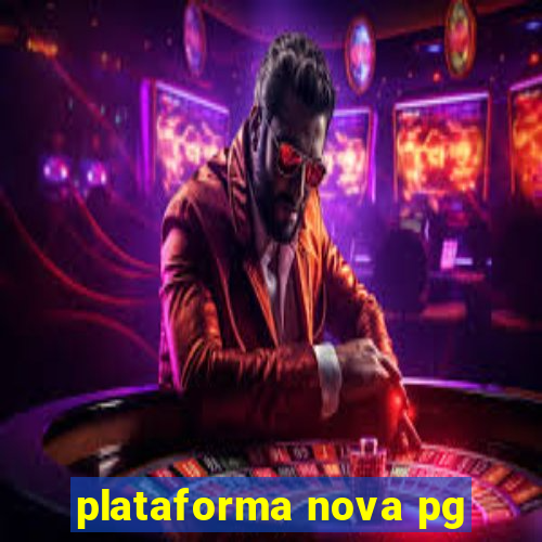 plataforma nova pg